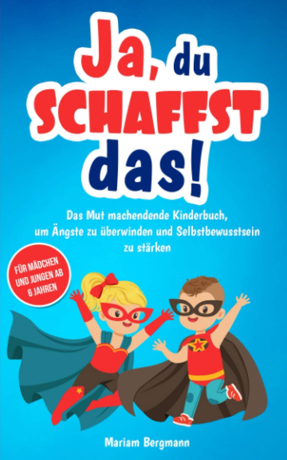 Ja, du schaffst das!: Das Mut machendende Kinderbuch, um Ängste zu überwinden und Selbstbewusstsein zu stärken - Für Mädchen und Jungen ab 6 Jahren (Geschenkbuch) Leisure, Home & Garden