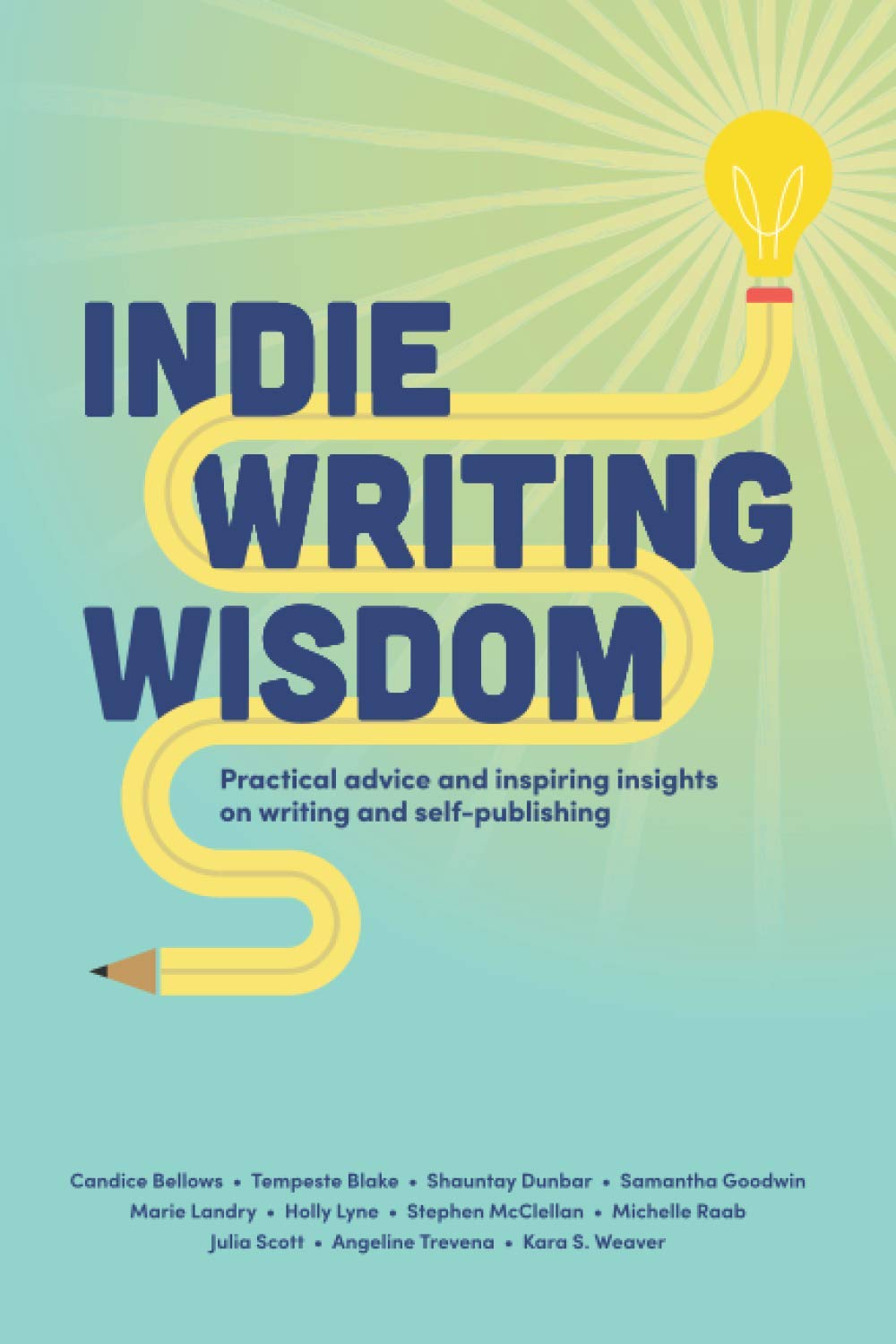Indie Writing Wisdom: Self-Publishing Handbook: Practical advice and inspiring insights on writing and self-publishing from successful indie authors from all over the world Hobbies & Crafts