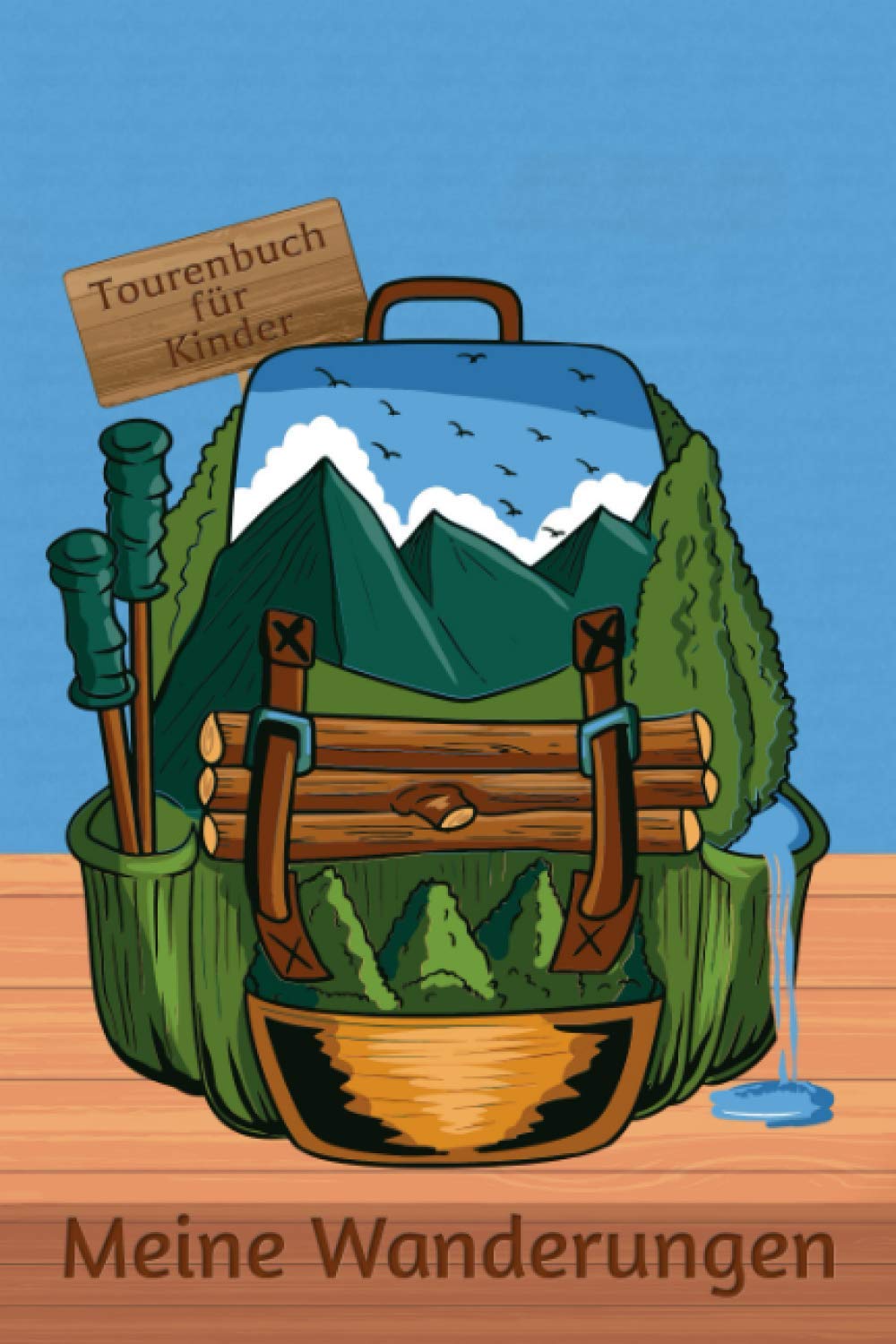 Meine Wanderungen: Tourenbuch für Kinder I Wandertagebuch zum Ausfüllen mit Vordruck I Motiv: Rucksack voller Abenteuer Leisure & Fun