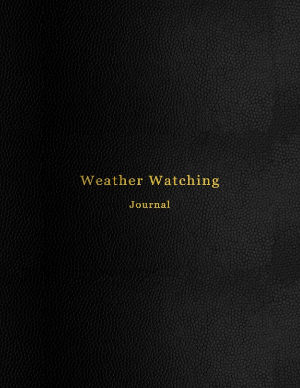 Weather Watching Journal: 5 year weather watchers log book and meteorology diary | Keep track of changes in weather conditions over multiple years | Meteorological tracking Geology & Geography