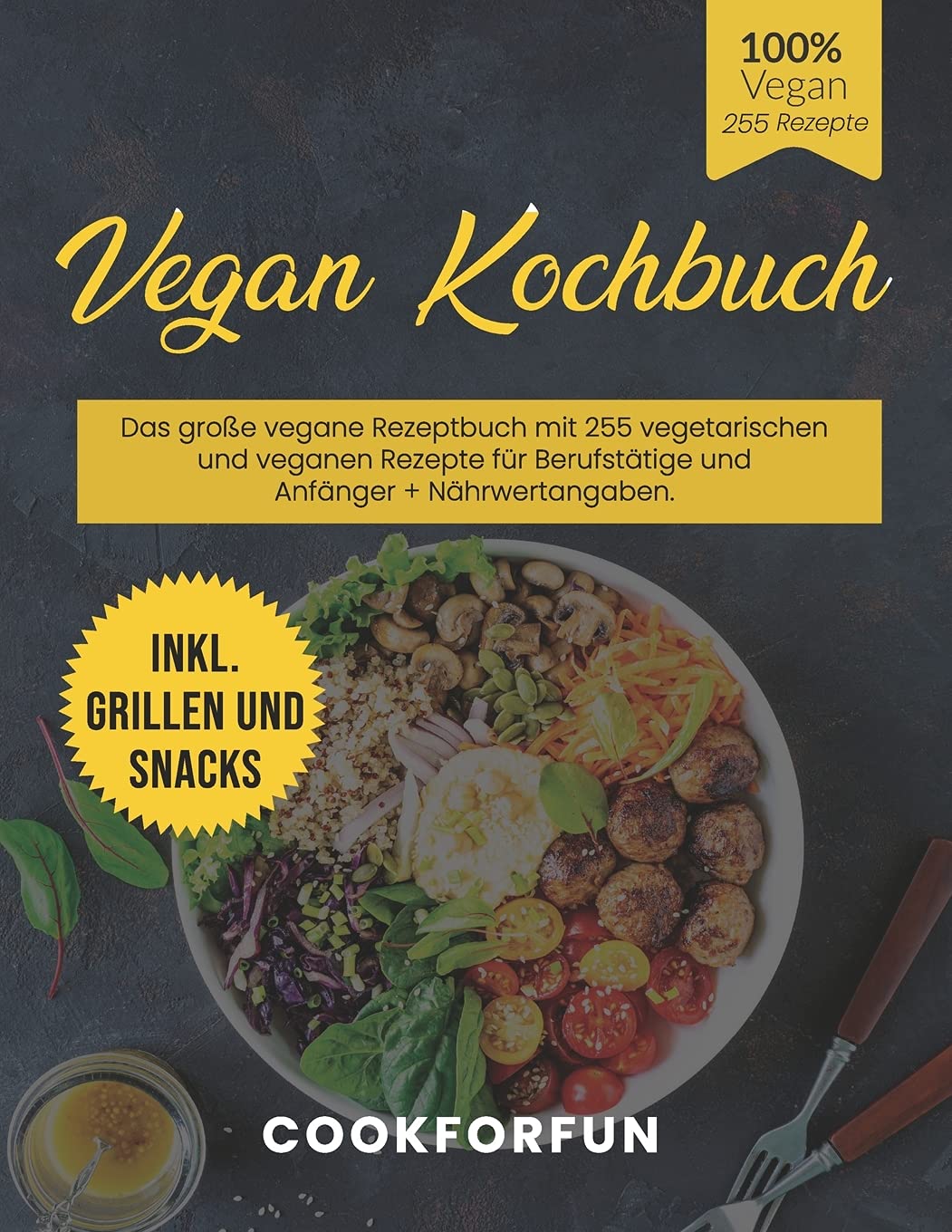 Vegan Kochbuch : Das große vegane Rezeptbuch mit 255 vegetarischen und veganen Rezepte für Berufstätige und Anfänger + Nährwertangaben. Inkl. Grillen und Snacks Leisure, Home & Garden