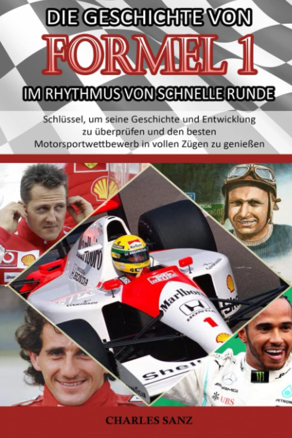 DIE GESCHICHTE VON FORMEL 1 IM RHYTHMUS VON SCHNELLE RUNDE - Schlüssel, um seine Geschichte und Entwicklung zu überprüfen und den besten ... MOTORSPORTS IM RHYTHMUS VON SCHNELLE RUNDE) Business & Technology