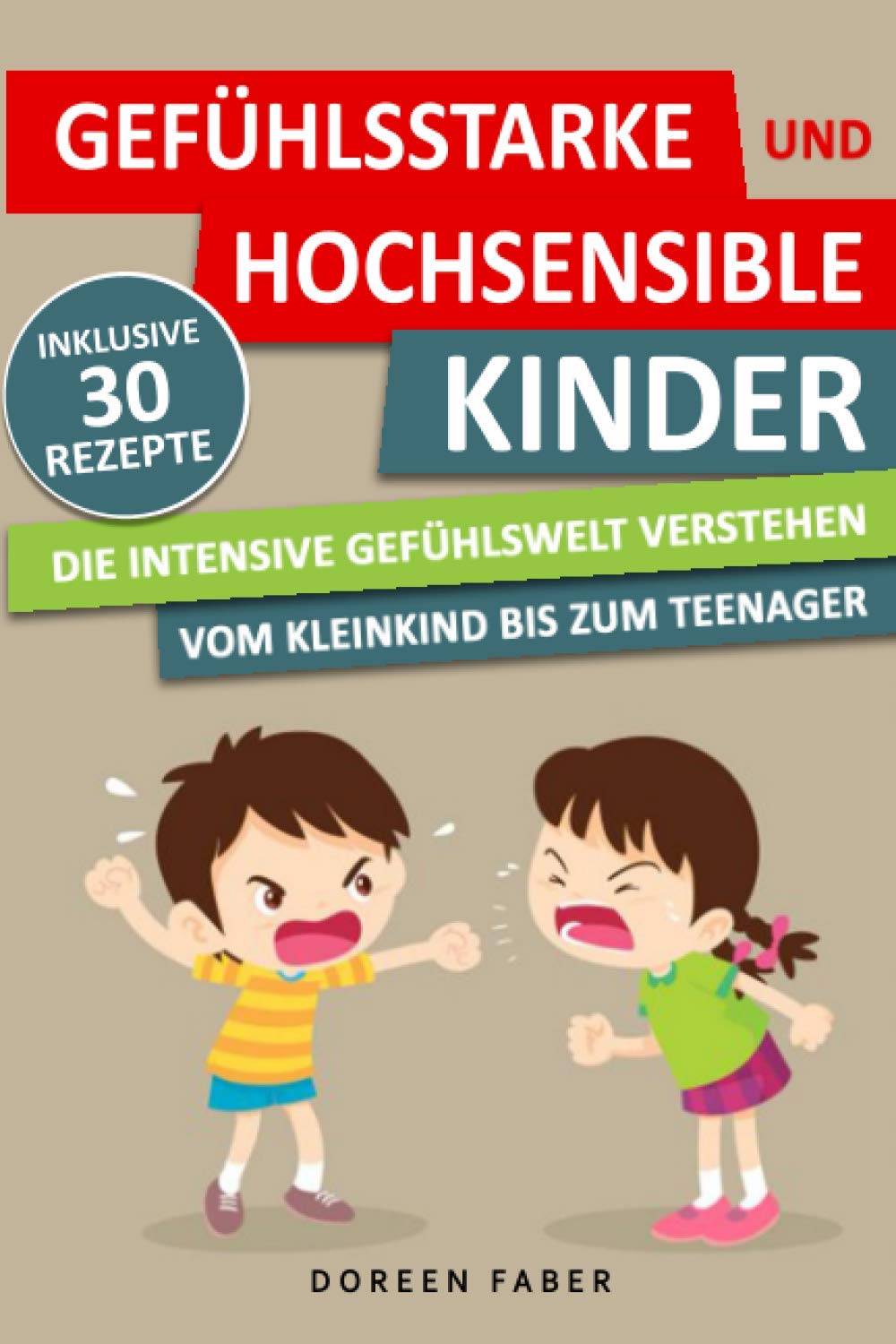 GEFÜHLSSTARKE & HOCHSENSIBLE KINDER - die intensive Gefühlswelt verstehen: vom Kleinkind bis zum Teenager / Im Alltag gelassener mit Wutanfällen & Überreizung umgehen und Ihr Kind begleiten Film, Art & Culture