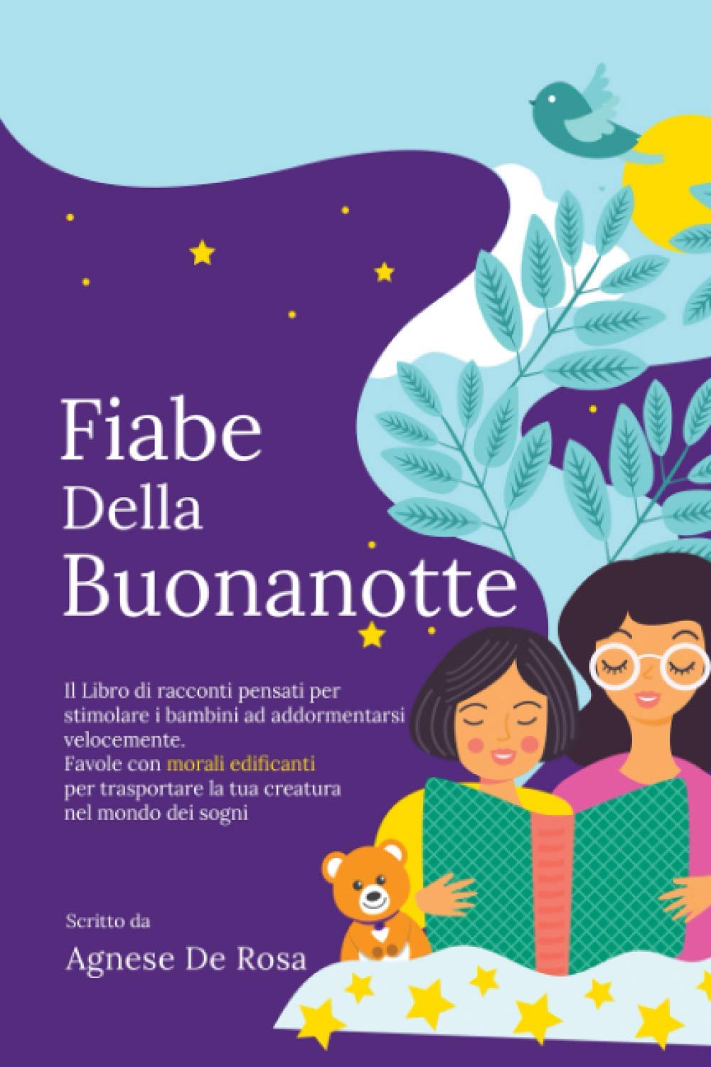Fiabe della Buonanotte: Il Libro di racconti pensati per stimolare i bambini ad addormentarsi velocemente. Favole con morali edificanti per trasportare la tua creatura nel mondo dei sogni book