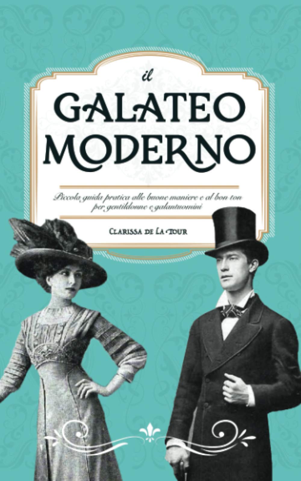 Il Galateo Moderno: Piccola guida pratica alle buone maniere e al bon ton per gentildonne e galantuomini book