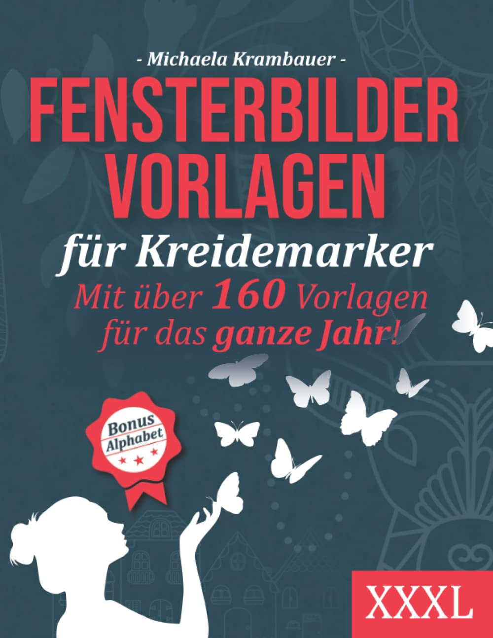 Fensterbilder Vorlagen für Kreidemarker - Mit über 120 Vorlagen für das ganze Jahr - XXXL: Abwechslungsreiche Motive für abwischbare Kreidemarker - inkl. Bonus: Alphabet Hobbies & Crafts