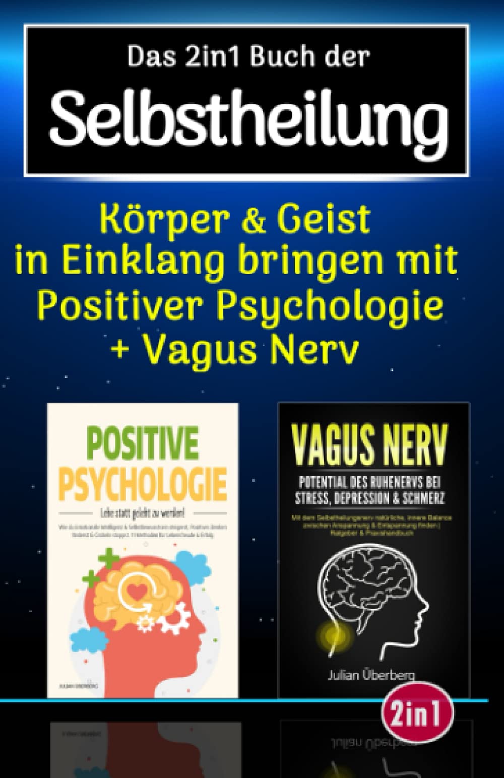 Das 2in1 Buch der Selbstheilung: Körper & Geist in Einklang bringen mit positiver Psychologie & Vagus Nerv, dem Selbstheilungsnerv im menschlichen Körper | Über 100 praxiserprobte Übungen & Tipps Health, Nutrition & Fitness