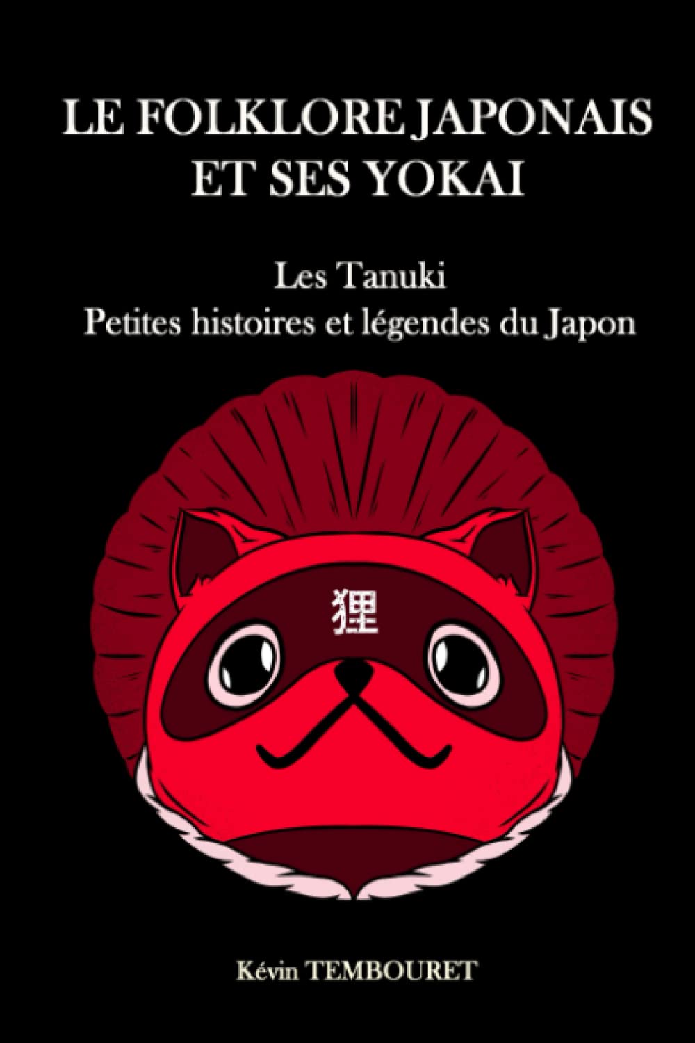 Le folklore japonais et ses Yokai: Tanuki, petites histoires et légendes du Japon Religion & Esotericism