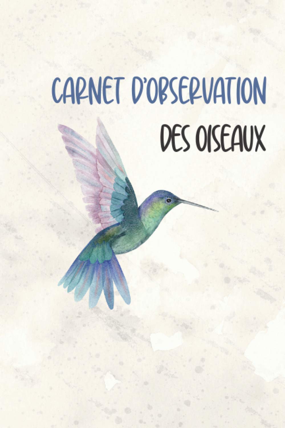 Carnet d'Observation des Oiseaux: Carnet pour noter vos observations et apprendre à reconnaître les oiseaux des jardins, nature et villes | 150 pages | Format pratique book
