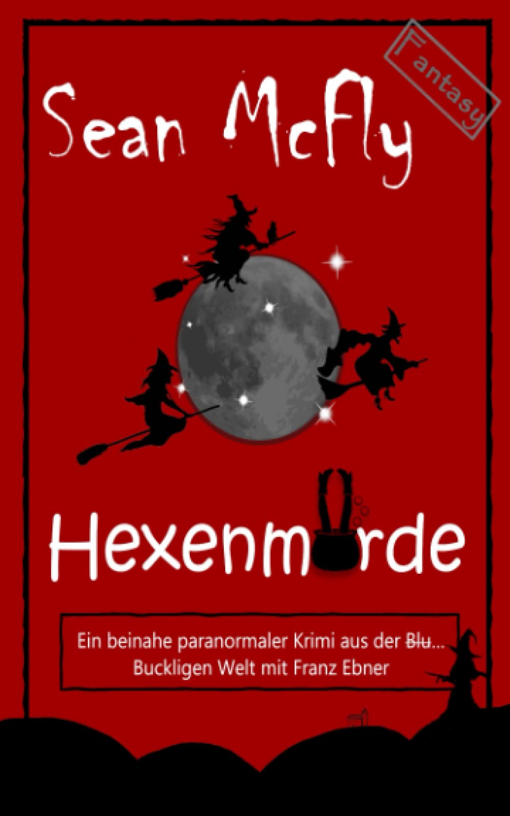 Hexenmorde: Ein beinahe paranormaler Krimi aus der Blut… Buckligen Welt mit Franz „Franzl“ Ebner (Die Blut... Bucklige Welt, Band 2) Humour & Satire