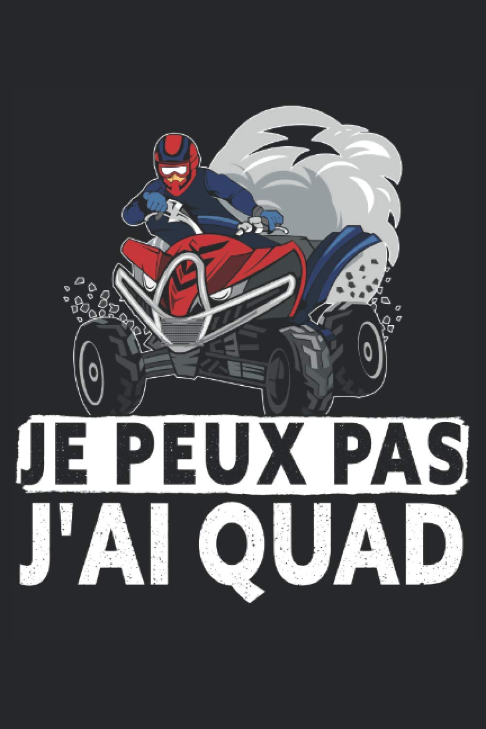 Je Peux Pas J'Ai Quad: Notebook Quad |Journal hors route |Journal pour les quadistes |Tour en quad du journal de bord |Cadeau pour les quadistes book