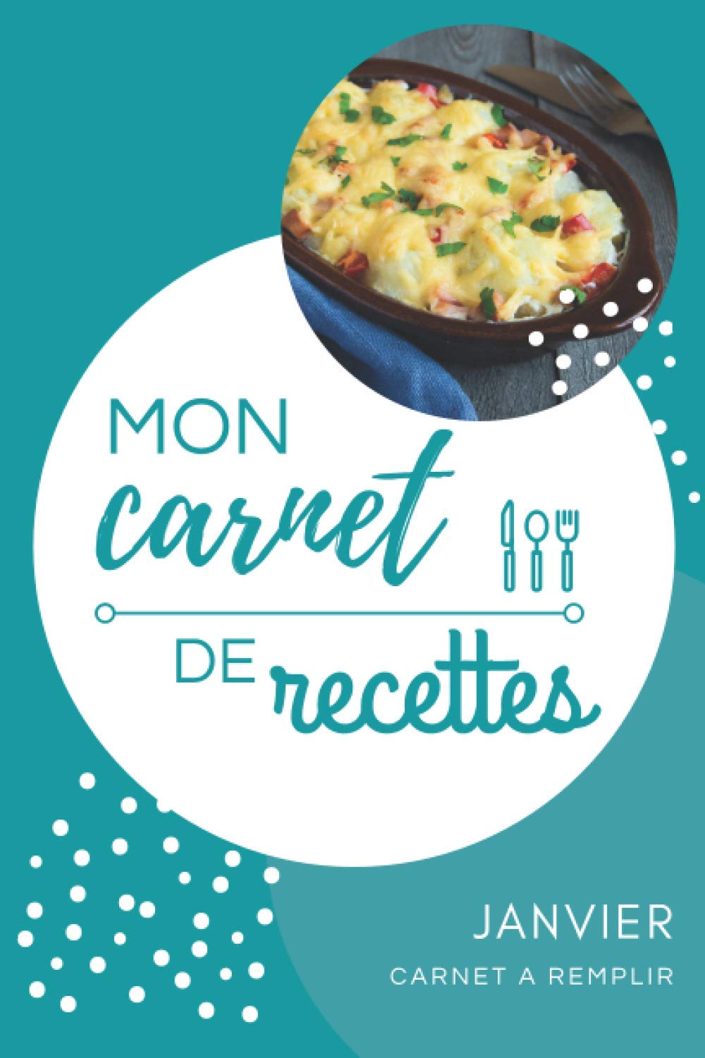 Mon carnet de recettes: Mon carnet de recettes : cahier à remplir avec vos recettes pour le mois de janvier | Les fruits et légumes du mois | 4 thèmes ... : une idée recette par thème ! | 60 pages book