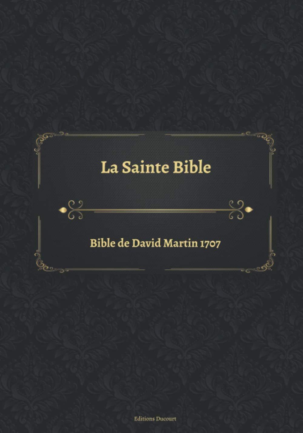 La Sainte Bible Bible de David Martin 1707 book