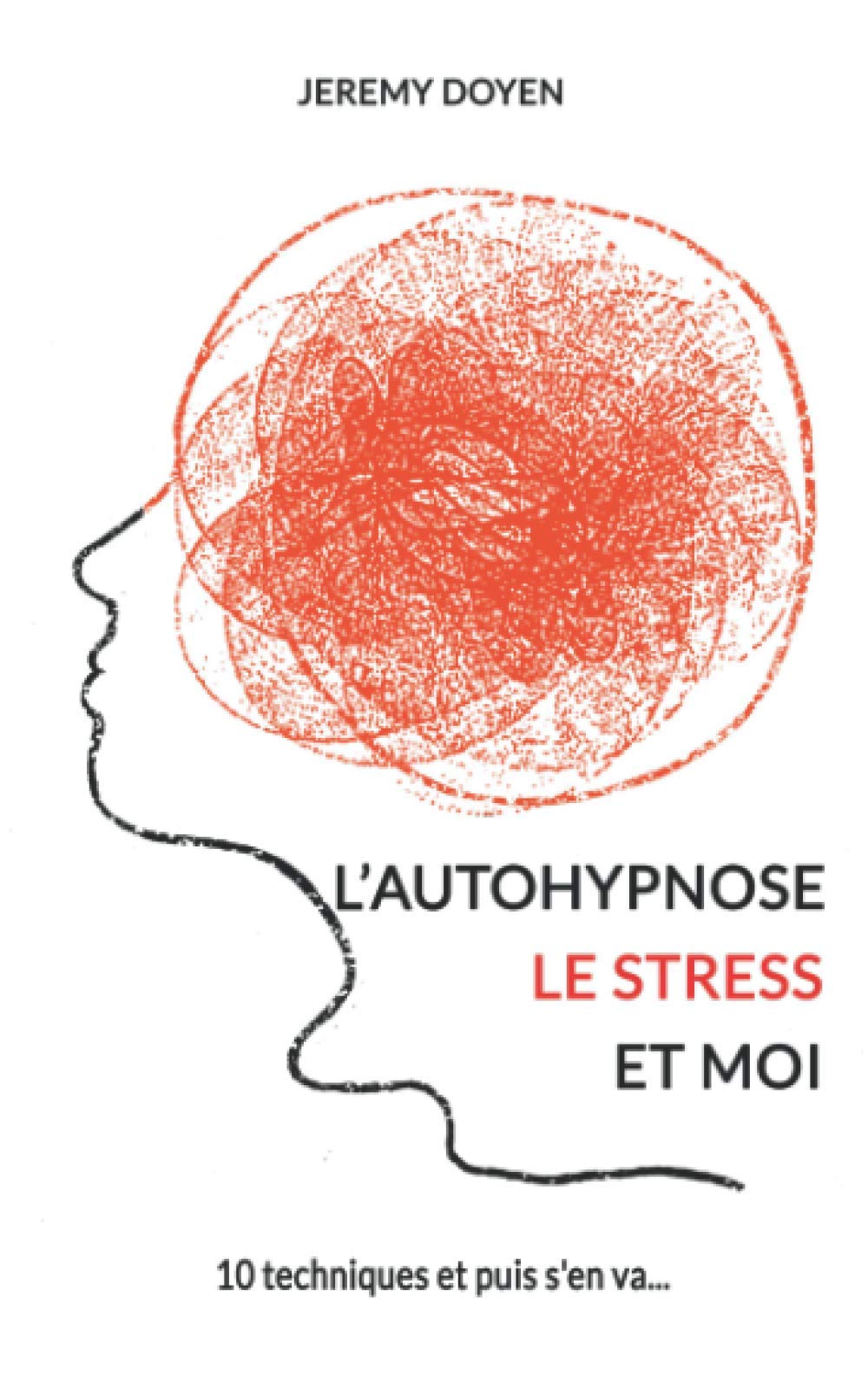 L'autohypnose, le stress et moi: 10 techniques et puis s'en va... book