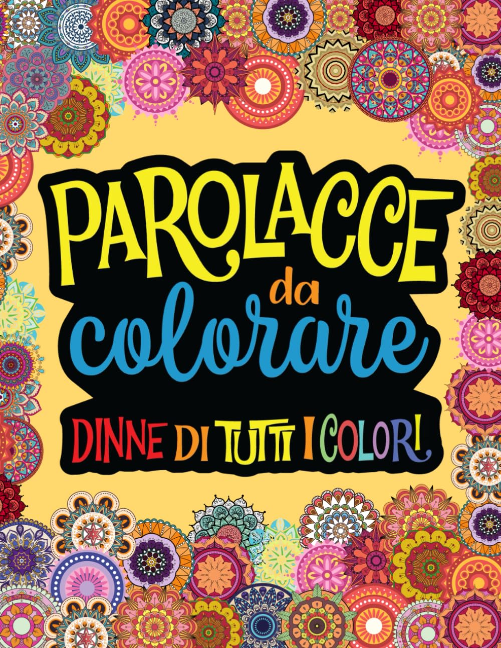 PAROLACCE DA COLORARE: Libro da Colorare per Sfogare Ansia, Rabbia, Stress e Rotture varie, in modo Divertente e DICENDONE DI TUTTI I COLORI! Lifestyle