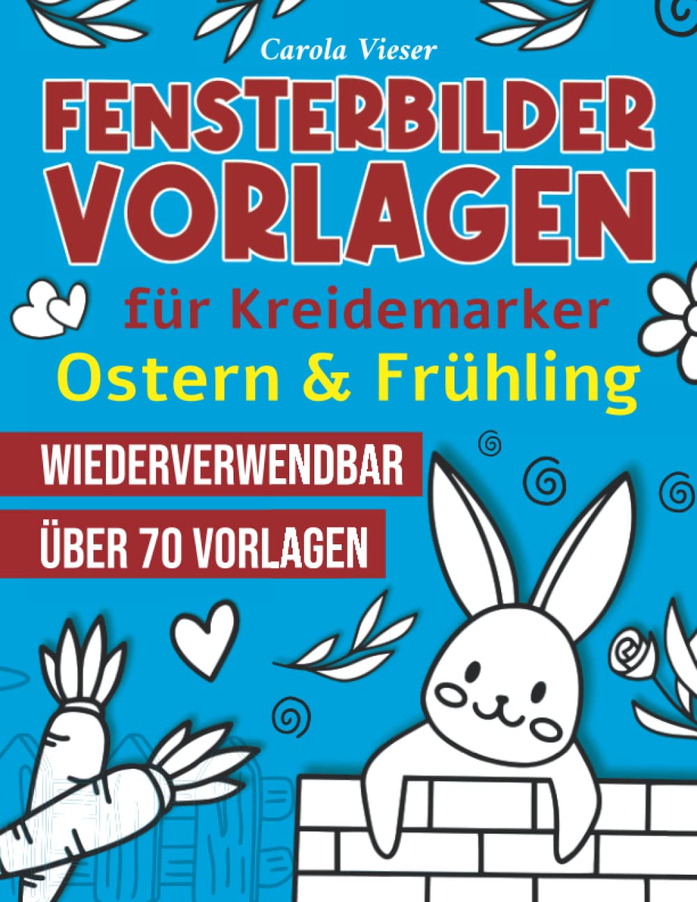 Fensterbilder Vorlagen für Kreidemarker - Ostern: Über 70 abwechslungsreiche Motive rund um Ostern - Wiederverwendbar Hobbies & Crafts