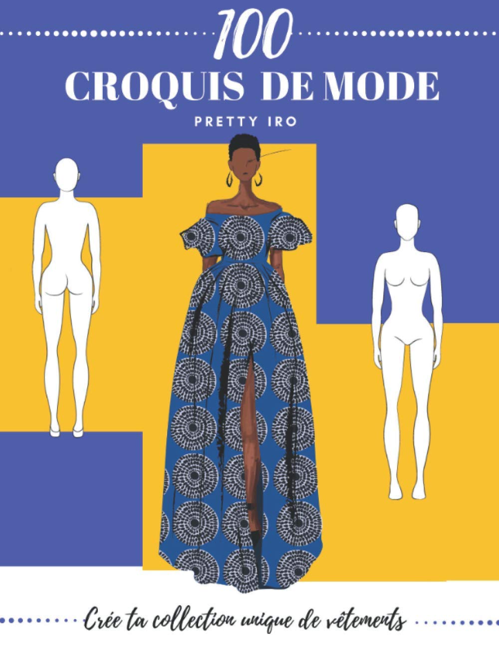 CAHIER CROQUIS DE MODE: 100 SILHOUETTES À HABILLER-CAHIER FORMAT 21,59 X 27,94 cm book