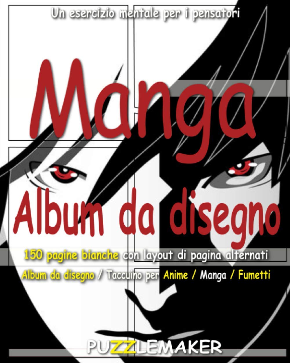 Album da disegno Manga: 150 pagine bianche con layout di pagina alternati. Album da disegno / Taccuino per Anime / Manga / Fumetti book