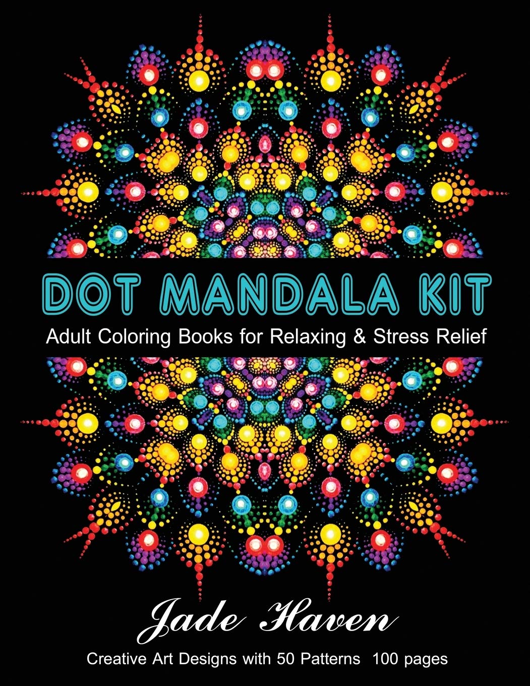 Dot Mandala Kit: Adult Coloring Books for Relaxing & Stress Relief | Colouring Pages For Meditation And Happiness ( Patterns for rock paintings ) book