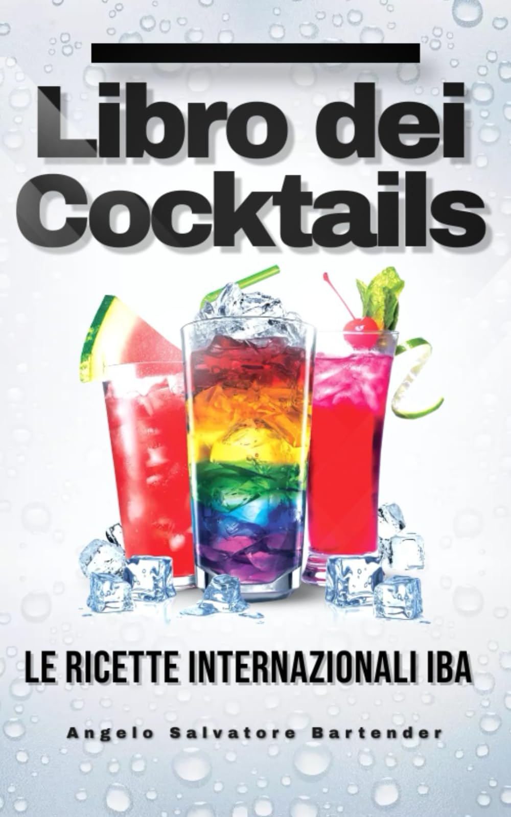 LIBRO dei COCKTAILS IBA 2020: Ingredienti, ricette, storia e come preparali. book