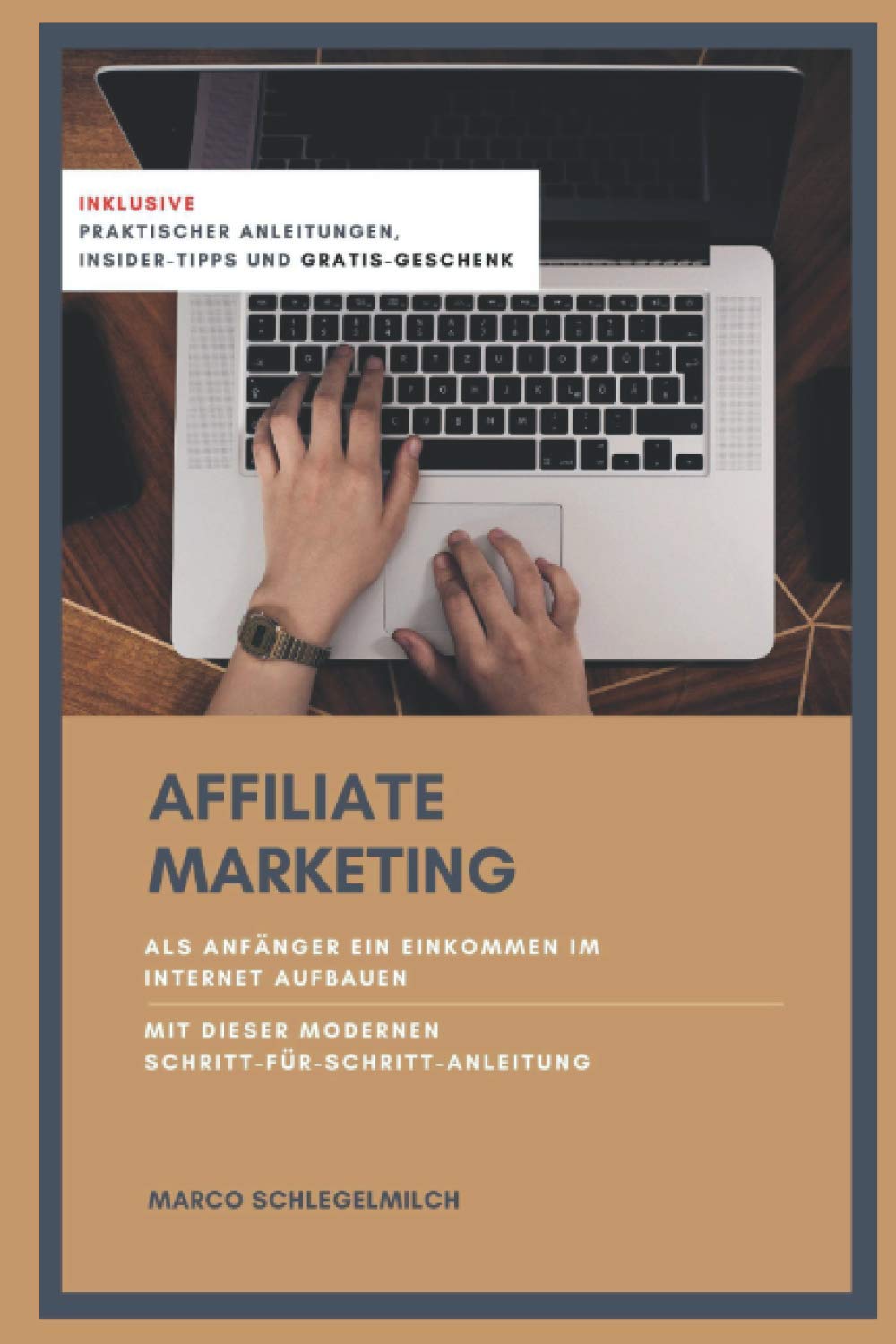 Affiliate Marketing: Als Anfänger ein Einkommen über das Internet aufbauen - mit dieser modernen Schritt-für-Schritt-Anleitung Business, Finance & Career