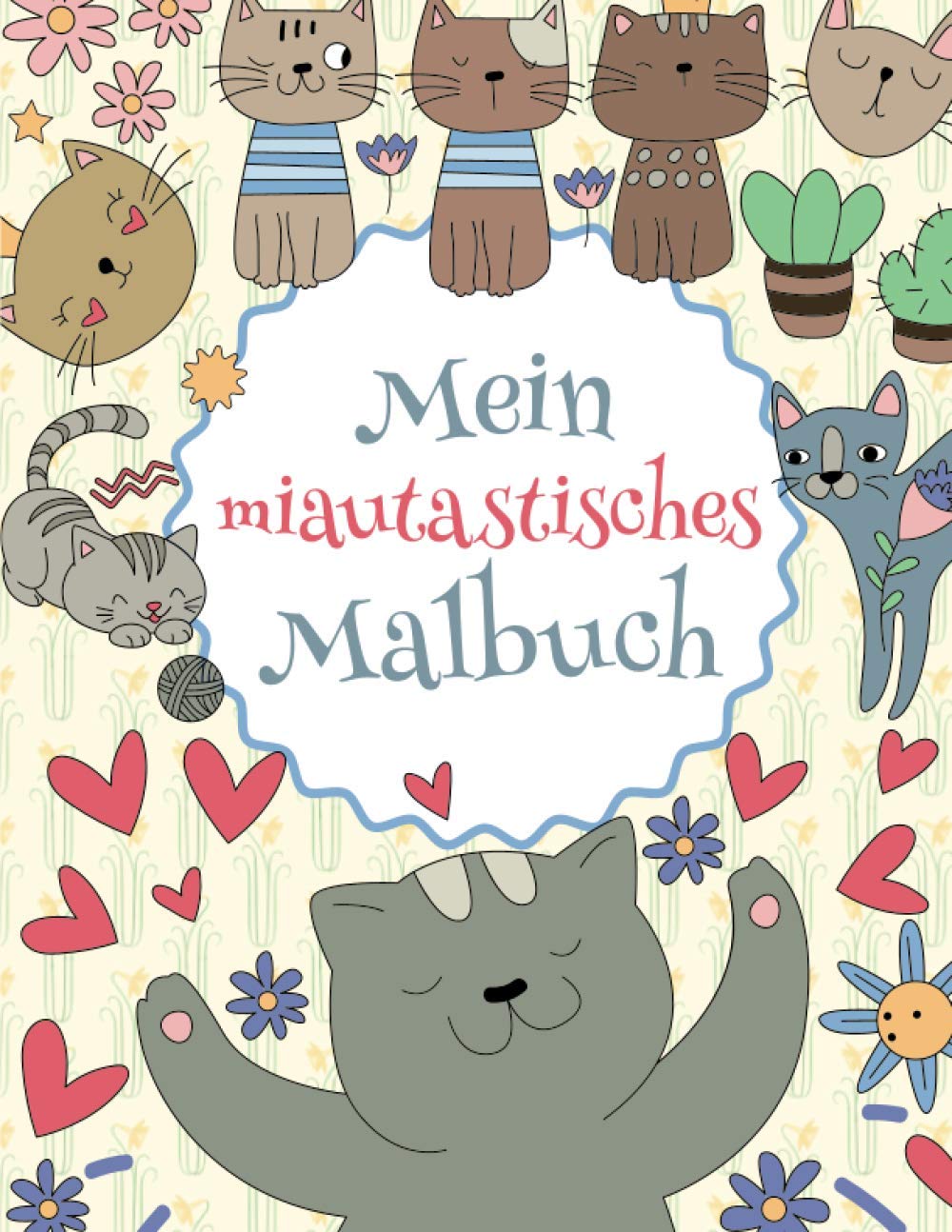 Mein miautastisches Malbuch: Das wunderschöne Katzen-Malbuch für Kinder ab 8 Jahren zum Ausmalen und Entspannen. Novels & Short Stories