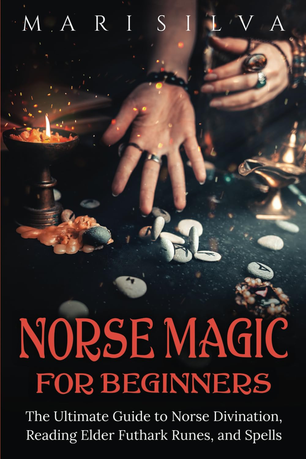Norse Magic for Beginners: The Ultimate Guide to Norse Divination, Reading Elder Futhark Runes, and Spells (Spriritual Paganism) Books