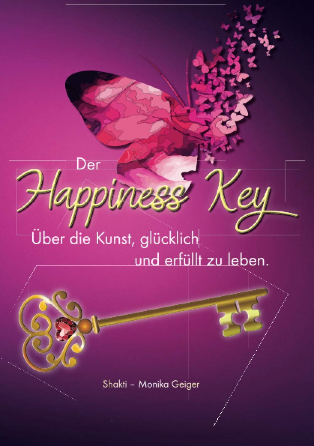 Der Happiness Key: Über die Kunst, glücklich und erfüllt zu leben. Self-help