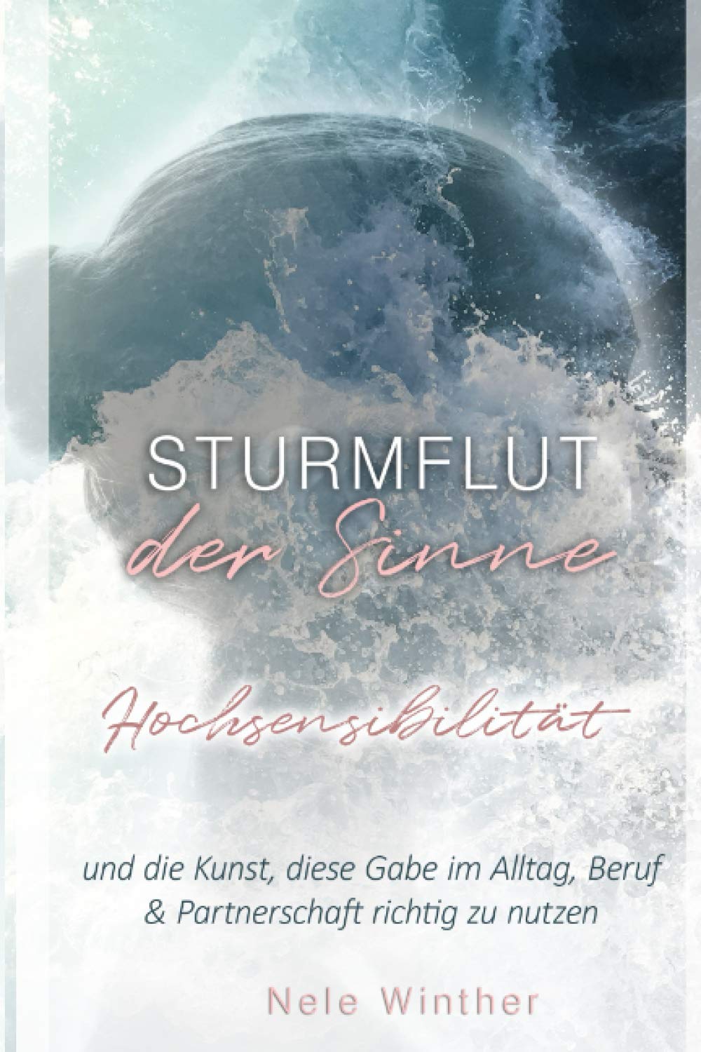Hochsensibilität - Sturmflut der Sinne: und die Kunst, diese Gabe in Alltag, Beruf & Partnerschaft richtig zu nutzen Parents & Children