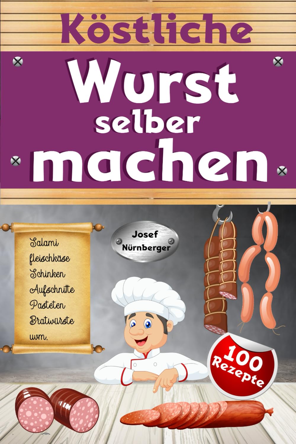 Köstliche Wurst selber machen: Wursten leicht gemacht mit über 100 Rezepten | Salami, Schinken, Bratwurst, Speck, Aufschnitt, DDR-Rezepte uvm. | In bester Qualität Wurst machen & dabei Geld sparen Cooking & Enjoying