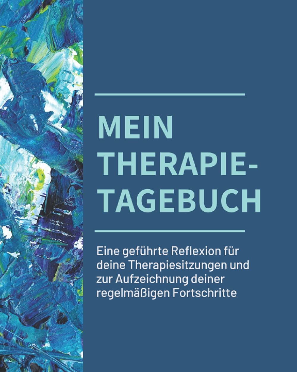 MEIN THERAPIE-TAGEBUCH: Eine geführte Reflexion für deine Therapiesitzungen und zur Aufzeichnung deiner regelmäßigen Fortschritte (Therapy Journals in German language) Health, Nutrition & Fitness