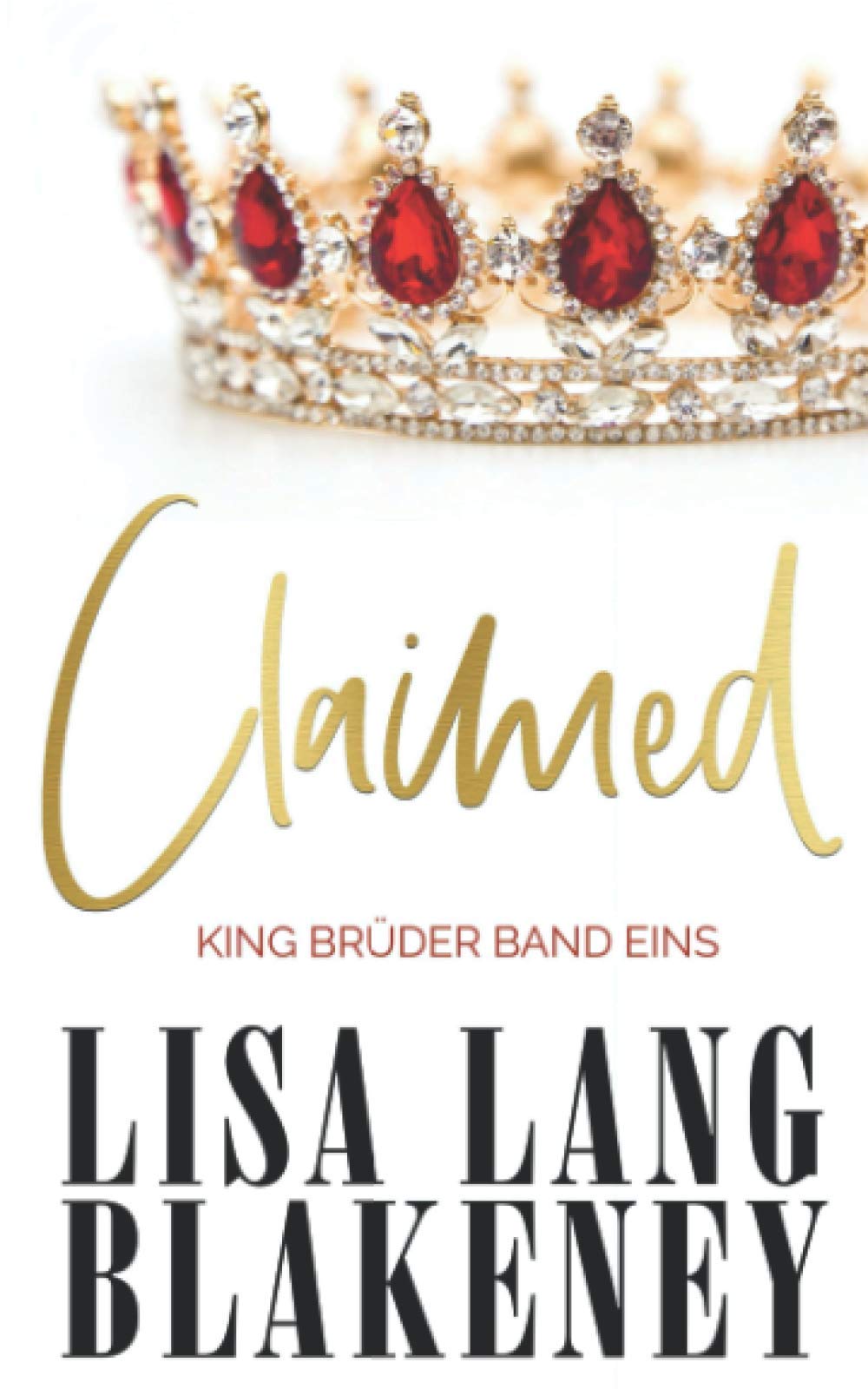 Claimed: KING BRÜDER BAND EINS (The King Brothers (German Edition), Band 1) Contemporary Romance