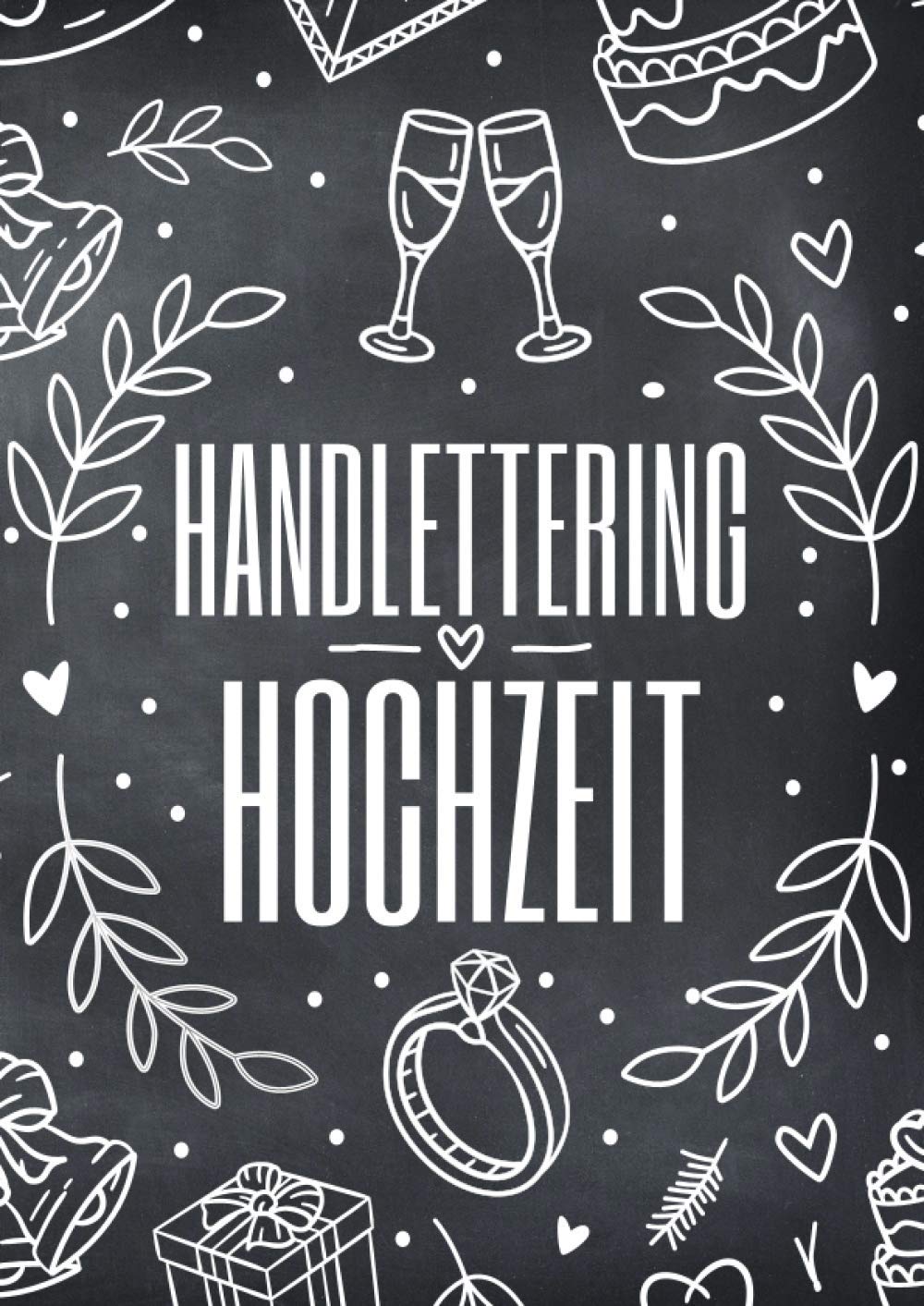 Handlettering Hochzeit: Vorlagenbuch mit Elementen und Alphabeten zur Gestaltung von Hochzeitsdeko und Hochzeits Einladungskarten - Viele Ideen und Inspirationen für Namensschilder oder ein Fotoalbum Film, Art & Culture