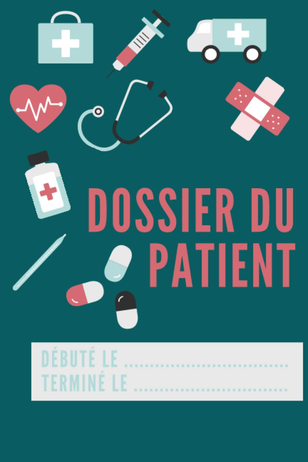 Dossier du Patient: Dossier de soins Infirmiers Medicine