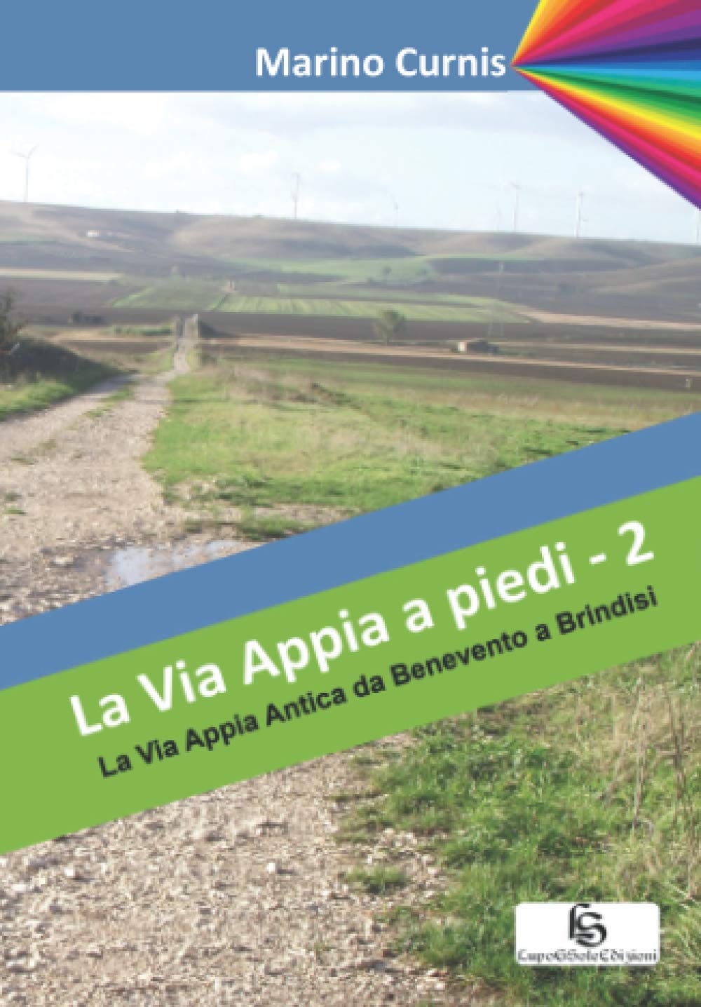 La Via Appia a piedi - 2: La Via Appia Antica da Benevento a Brindisi Politics & History