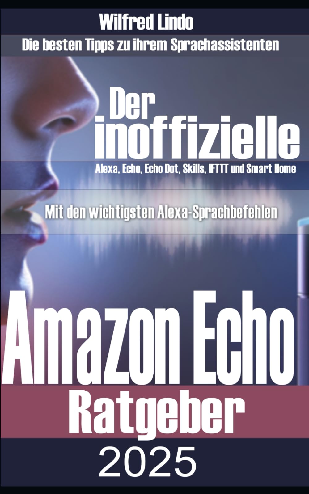 Amazon Echo – der inoffizielle Ratgeber: Die besten Tipps zu ihrem Sprachassistenten: Alexa, Echo, Echo Dot, Skills und Smart Home Computer Science