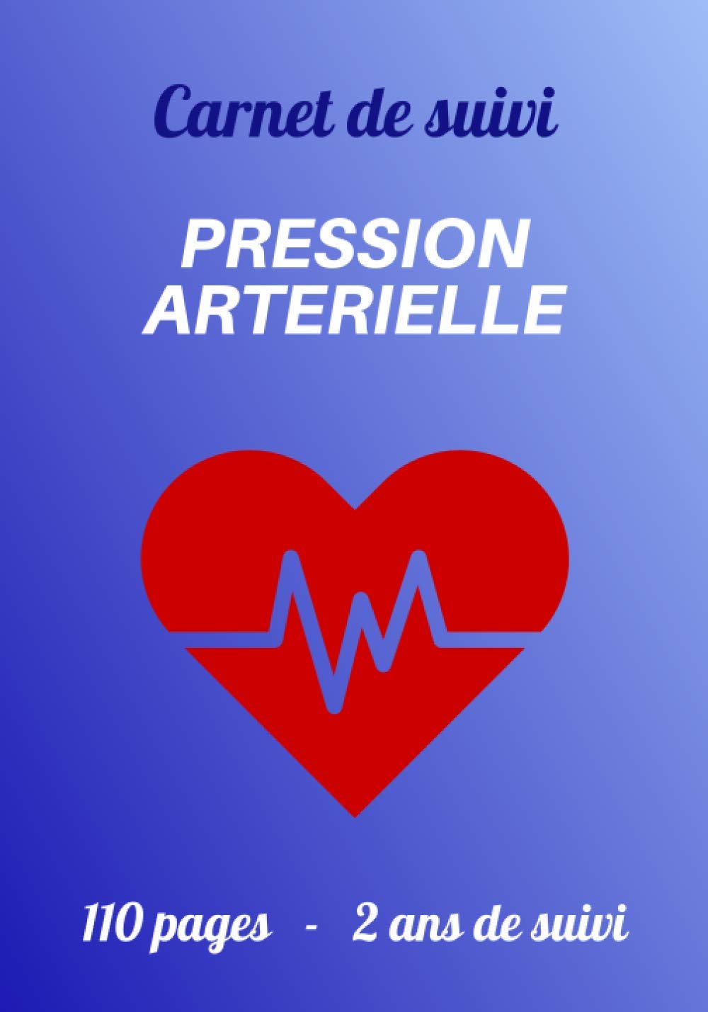 Carnet de suivi Pression Artérielle: Relevé quotidien de votre tension artérielle et de votre fréquence cardiaque sur 2 ans | Autosurveillance de ... médical | Relevé de votre tensiomètre Medicine