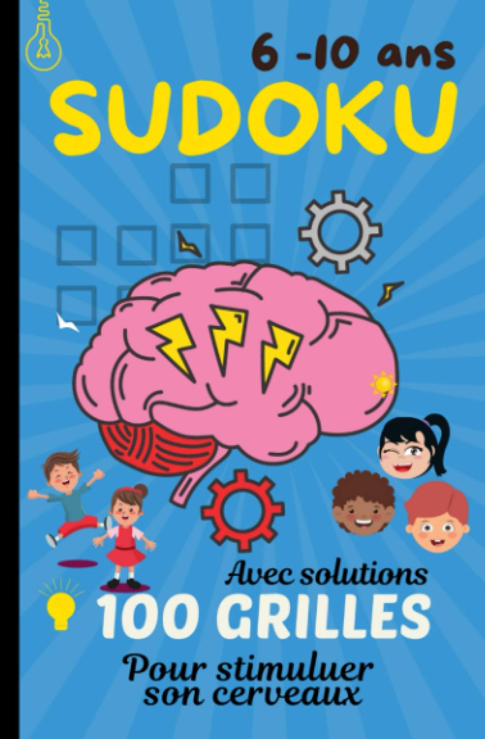 SUDOKU 6-10ans, 100 GRILLES avec solutions pour stimuler le cerveaux: 100 grilles de sudoku pour amuser les enfants Tiptoi & Games