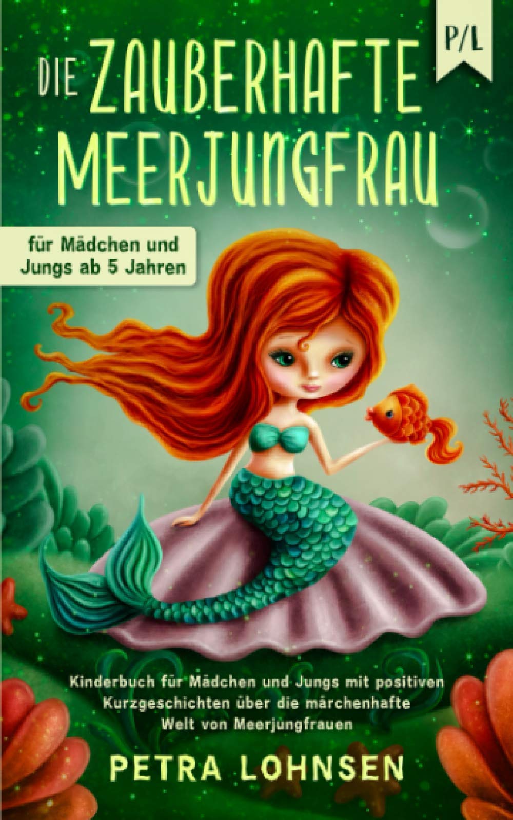 Die zauberhafte Meerjungfrau: Kinderbuch für Mädchen und Jungs mit positiven Kurzgeschichten über die märchenhafte Welt von Meerjungfrauen (für Mädchen und Jungs ab 5 Jahren) Computer Science