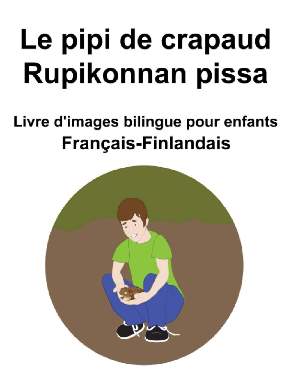 Français-Finlandais Le pipi de crapaud / Rupikonnan pissa Livre d'images bilingue pour enfants book