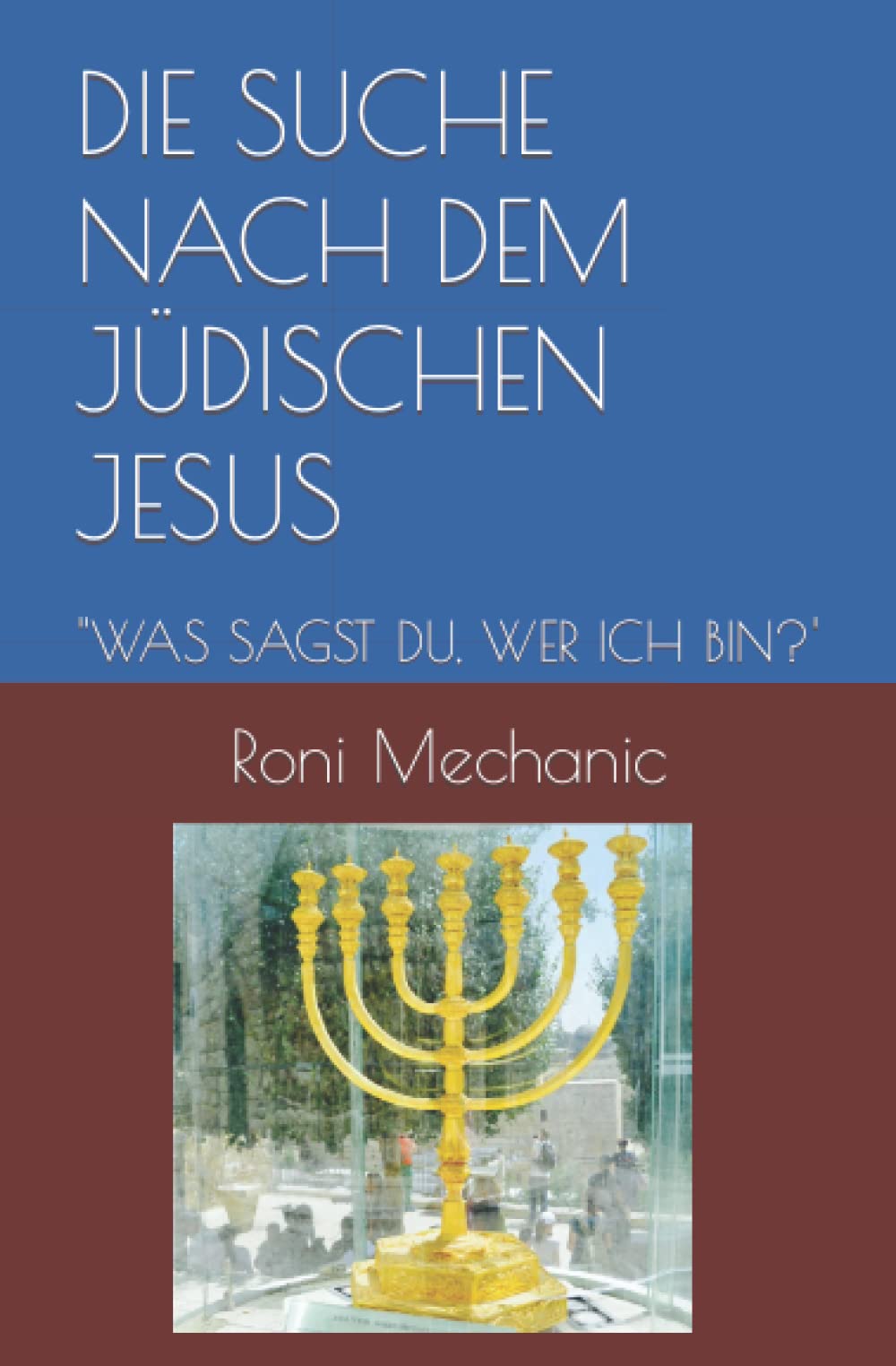 DIE SUCHE NACH DEM JÜDISCHEN JESUS: "WAS SAGST DU, WER ICH BIN?' Religion & Esotericism