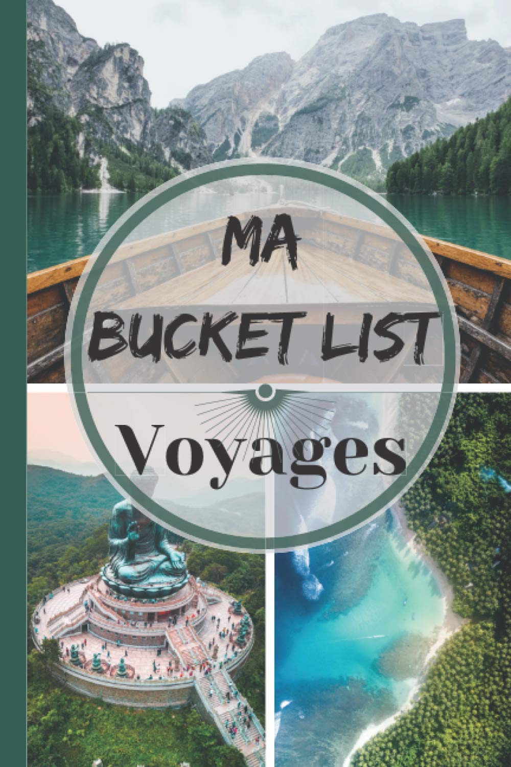 Ma Bucket List Voyages: Recueil de mes envies de voyage à remplir, pour passer du rêve à la réalité. Travel Guides