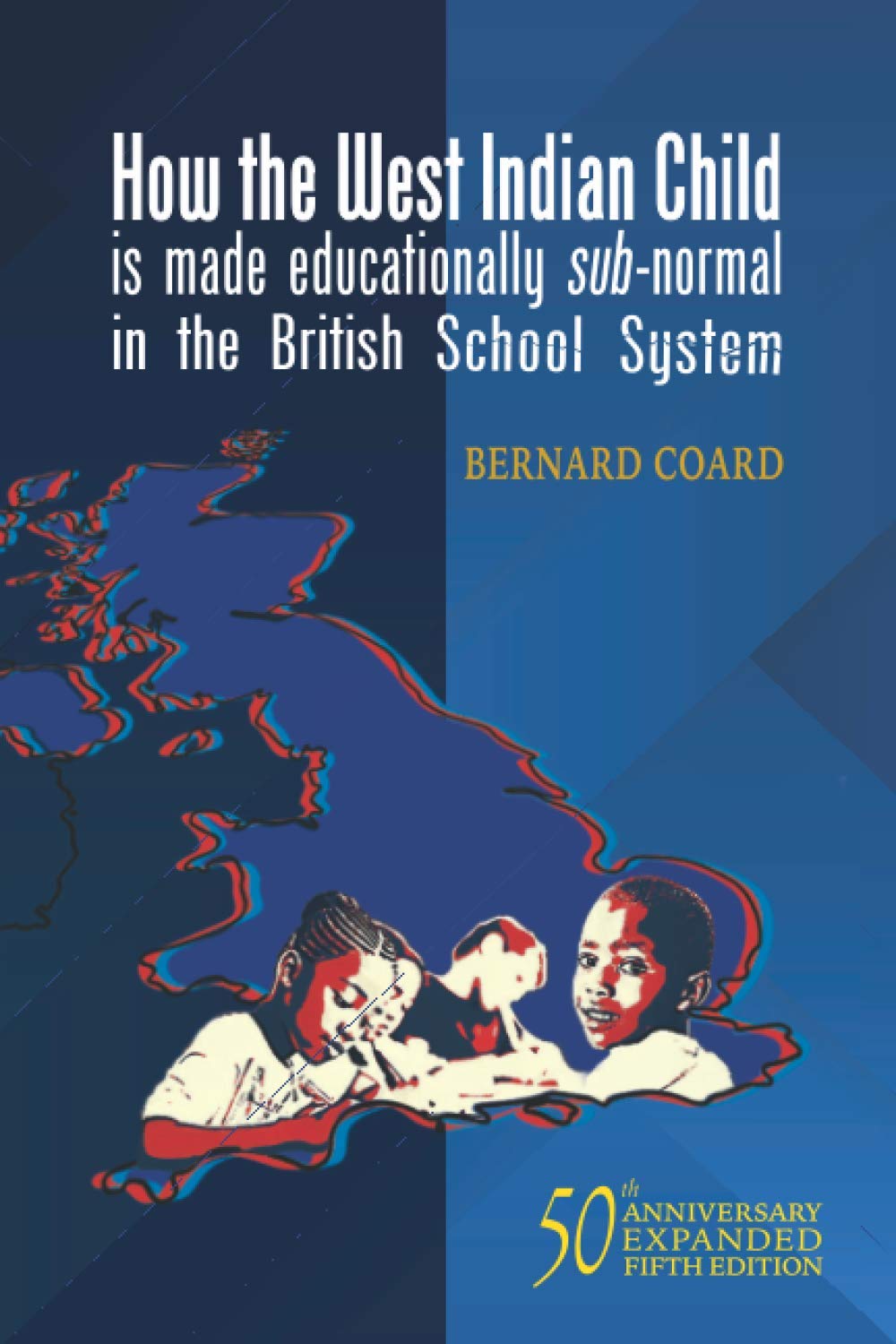 How the West Indian Child is made educationally sub-normal in the British School System (5th Edition) Education & Training