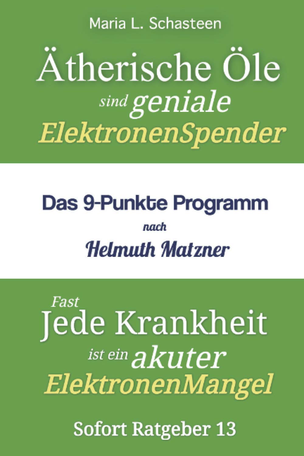 Ätherische Öle sind geniale Elektronenspender. Fast jede Krankheit ist ein akuter Elektronenmangel.: Das 9-Punkte Programm nach Helmuth Matzner Health, Nutrition & Fitness