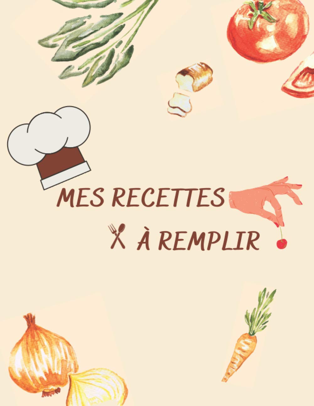 Mon cahier recette à Remplir, livre de cuisine pour écrire ses recettes Personnaliser, journal grand format (21.59x27.94): Cahier de 100 recette bonne ... super maman, jolie femme, fille et cher ami book