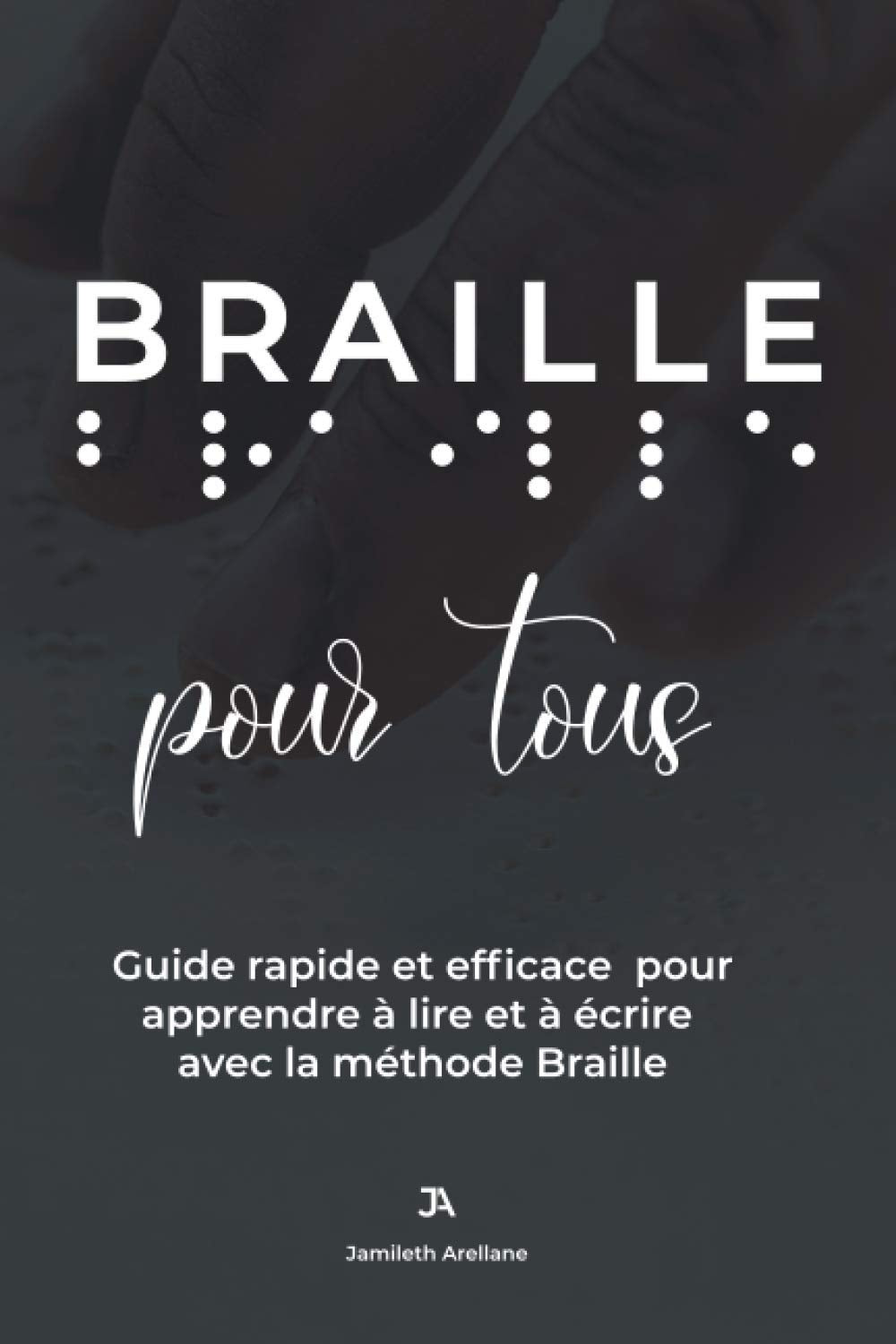 Braille pour tous: Guide rapide et efficace pour apprendre à lire et à écrire avec la méthode Braille book