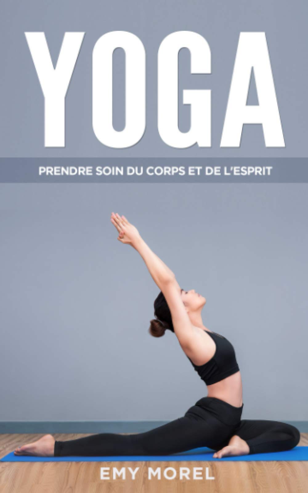 Yoga: Prendre soin du corps et de l'esprit Health, Nutrition & Fitness