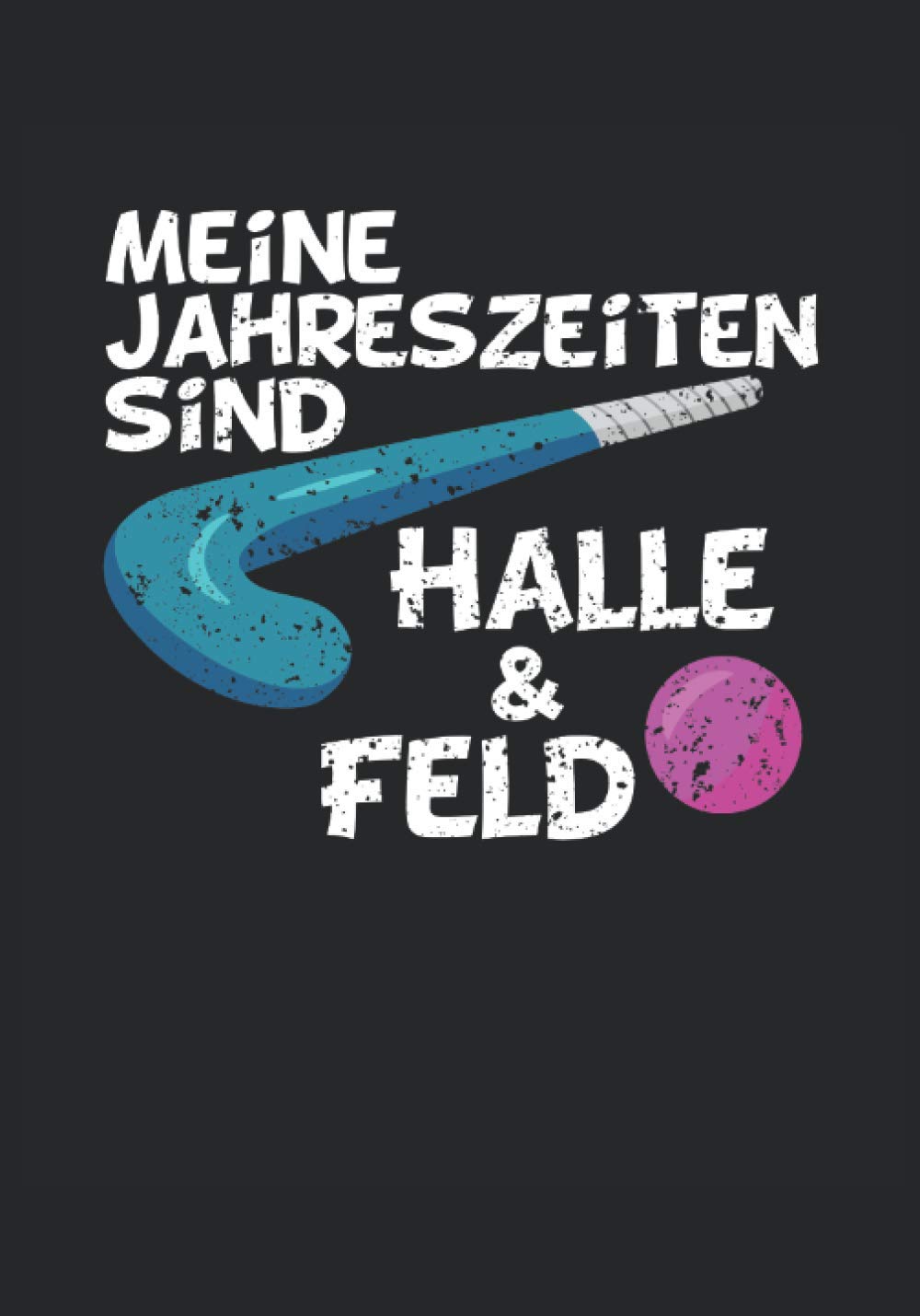 Notizbuch Feldhockey Jahreszeiten: Notizbuch gepunkted, Format B5 mit Softcover, 120 nummerierte Seiten mit Inhaltsverzeichnis und Jahresübersicht, ... - Notizbücher für alles Wichtige, Band 6) Travel Guides