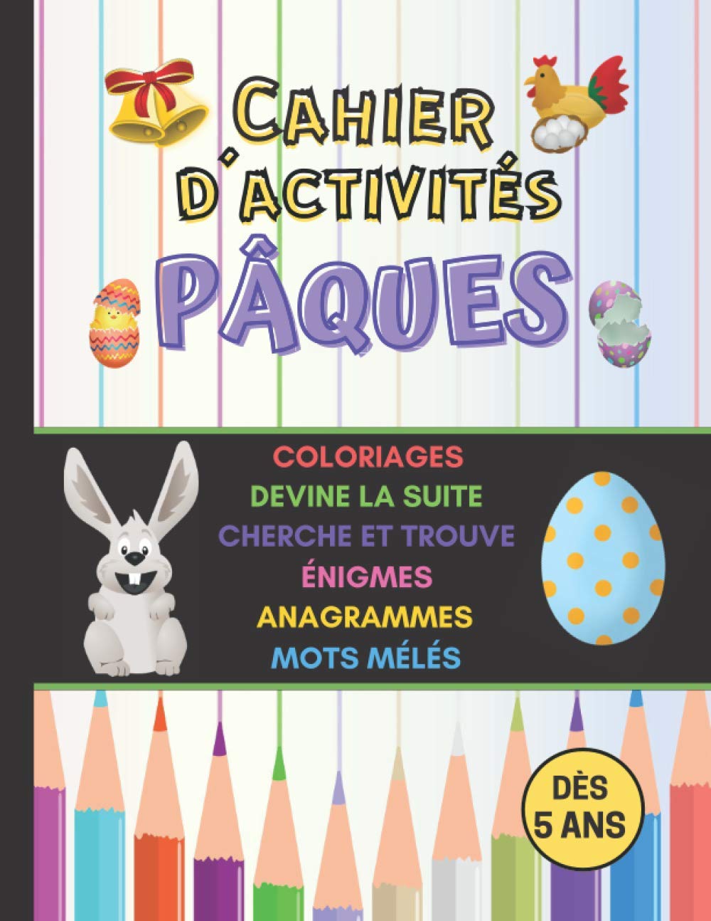 Cahier d'Activités Pâques: Livre de jeux pour enfants. Dès 5 ans. Coloriages, Cherche et Trouve, Énigmes, Mots Mélés, Devine la suite, Anagrammes. book