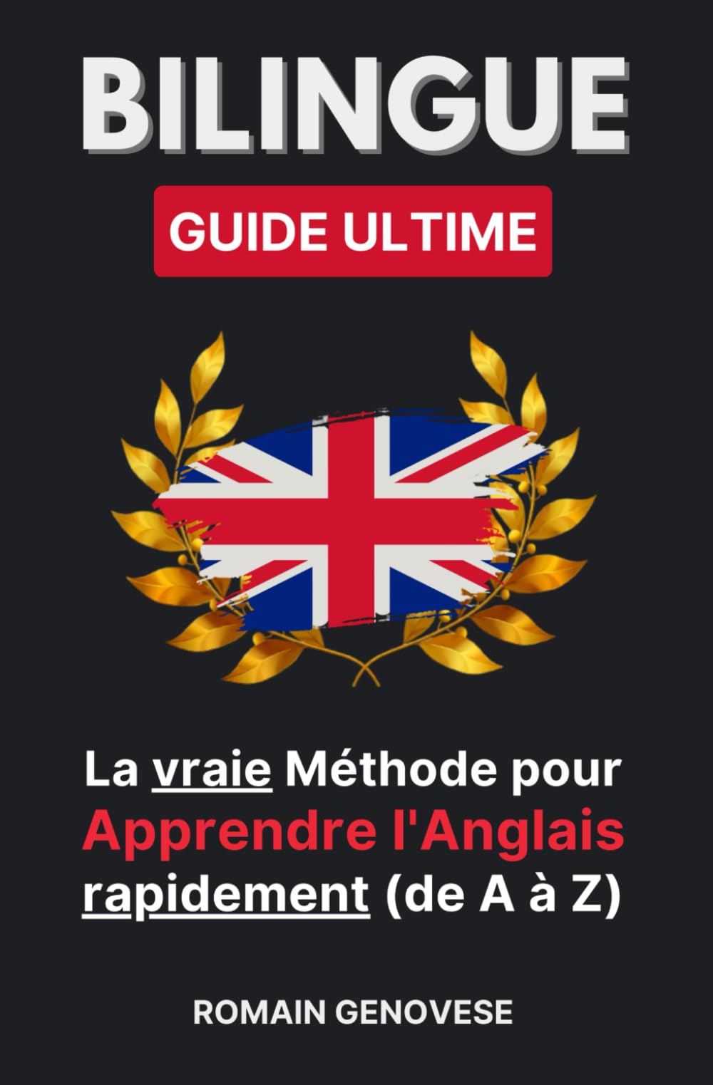 La vraie méthode pour Apprendre l'Anglais rapidement: Guide Ultime Bilingue Foreign Languages ​​& Dictionaries
